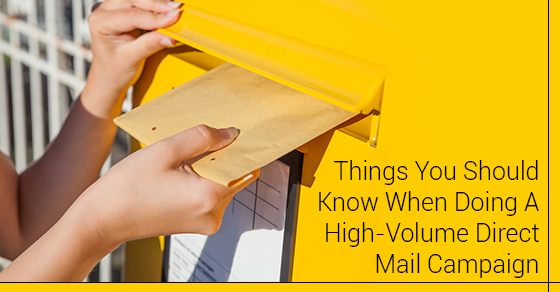 Things You Should Know When Doing A High-Volume Direct Mail Campaign