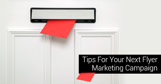 Tips For Your Next Flyer Marketing Campaign