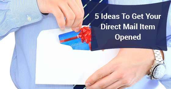 5 Ideas To Get Your Direct Mail Item Opened