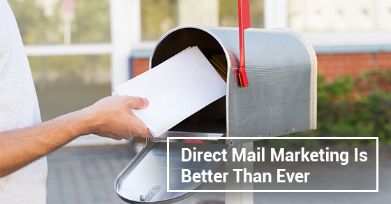 Direct Mail Marketing Is Better Than Ever