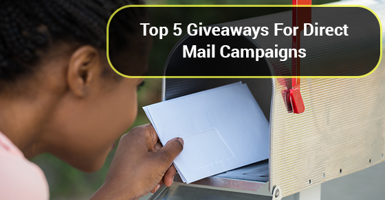 Top 5 Giveaways For Direct Mail Campaigns