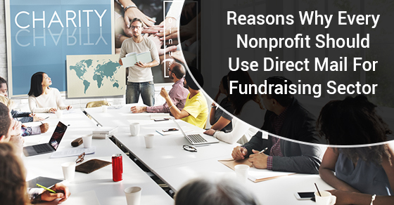 Reasons Why Every Nonprofit Should Use Direct Mail For Fundraising Sector