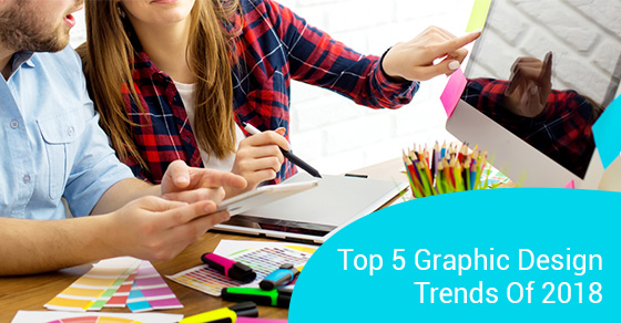 Top 5 Graphic Design Trends of 2018