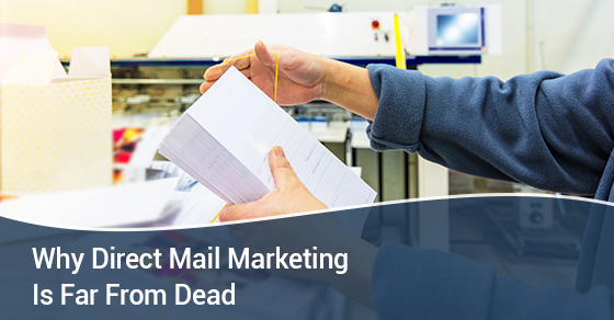 Why Direct Mail Marketing Is Far From Dead