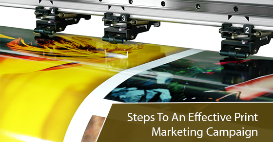 5 Steps to an Effective Print Marketing Campaign