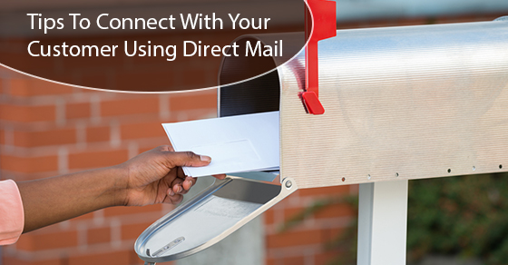 5 Tips to Connect with Your Customer Using Direct Mail