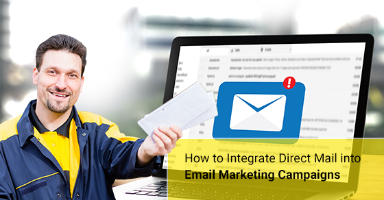 How to Integrate Direct Mail into Email Marketing Campaigns