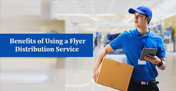 Benefits of Using a Flyer Distribution Service
