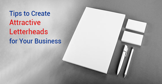 Tips to Create Attractive Letterheads for Your Business   
