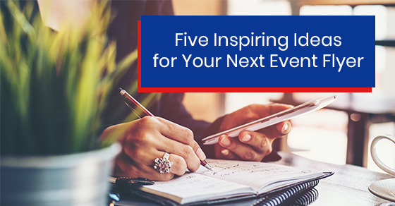 Five Inspiring Ideas for Your Next Event Flyer