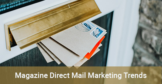 Magazine Direct Mail Marketing Trends