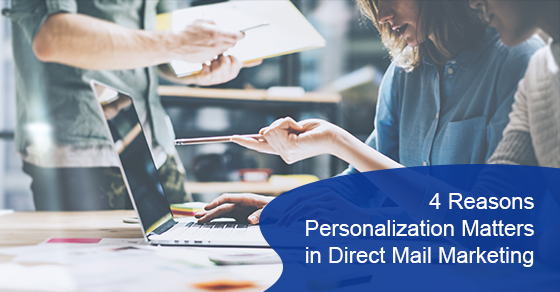 4 reasons personalization matters in direct mail marketing