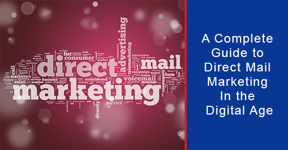 A Complete Guide to Direct Mail Marketing In the Digital Age