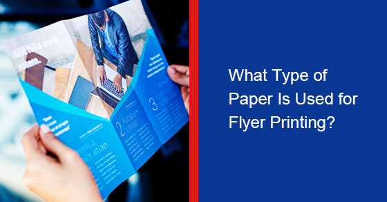 Type of Paper Used for Flyer Printing