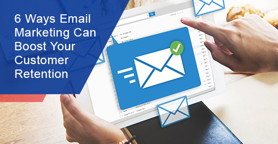 Ways email marketing can boost your customer retention