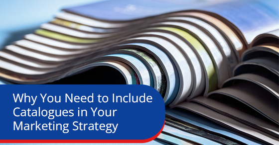 Why you need to include catalogues in your marketing strategy