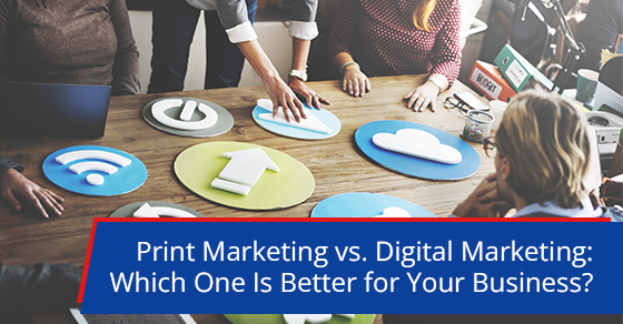 Print marketing vs. Digital marketing: Which one is better for your business?