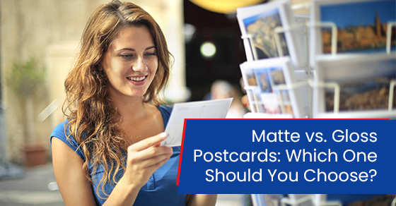 Which one should you choose matte or glass postcards?