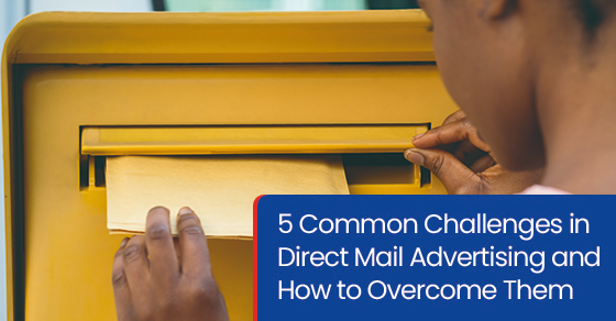 5 common challenges in direct mail advertising and how to overcome them