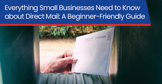 Everything small businesses need to know about direct mail: A beginner-friendly guide