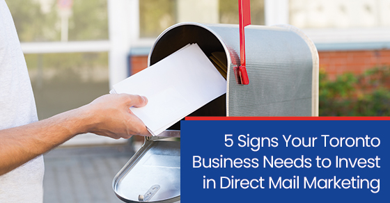 5 signs your Toronto business needs to invest in direct mail marketing