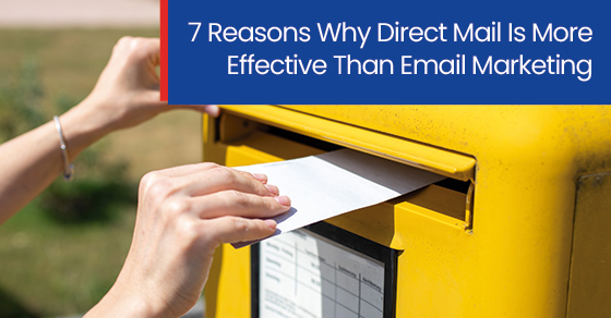 7 reasons why direct mail is more effective than email marketing
