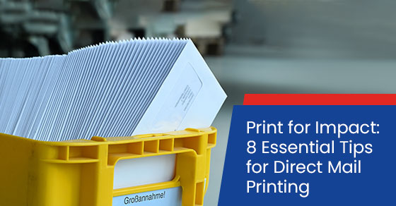 Print for impact: 8 essential tips for direct mail printing