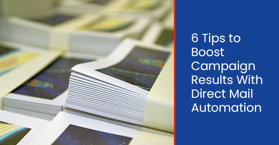 6 Tips to Boost Campaign Results With Direct Mail Automation