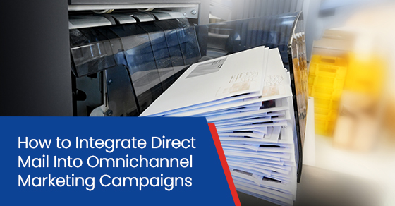 How to Integrate Direct Mail Into Omnichannel Marketing Campaigns