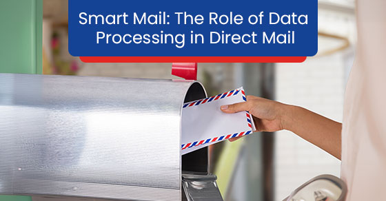 Smart Mail: The Role of Data Processing in Direct Mail