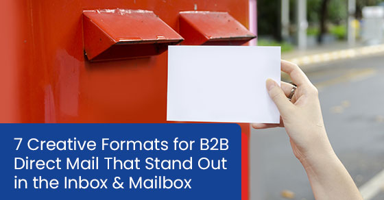 7 creative formats for B2B direct mail that stand out in the inbox & mailbox