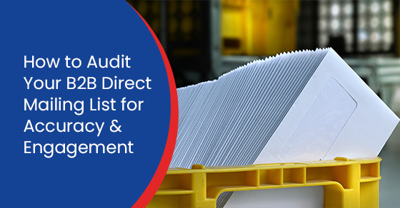 How to audit your B2B direct mailing list for accuracy & engagement